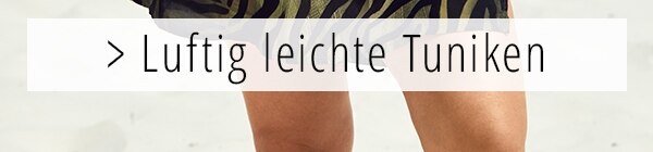 Luftig leichte Tuniken